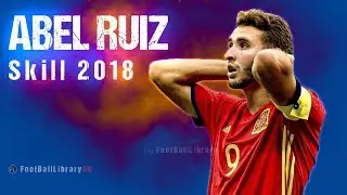 ABEL RUIZ 2018 - Goals & Skills - BARCELONA (HD)