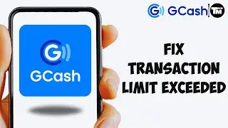 How to Fix Transaction Limit Exceeded on Gcash