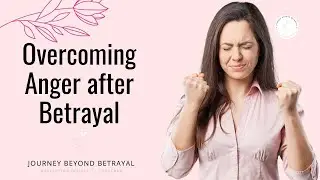 Tools to Overcome Anger after an Affair
