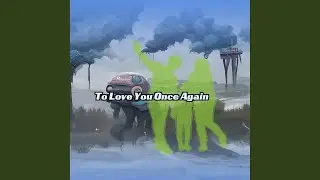 To Love You Once Again