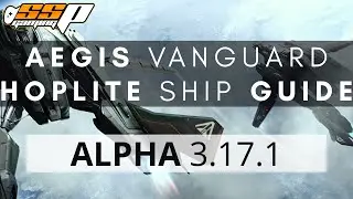 Star Citizen | Aegis Vanguard Hoplite | Ship Guide, Tour & Upgrades | Alpha 3.17.1