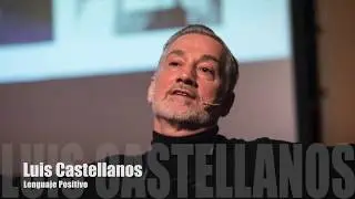 El poder del lenguaje positivo. Luis Castellanos.
