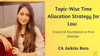 Topic wise Time Allocation Strategy for Law+BCR. Clear foundation in first attempt. | CA Ankita Bora