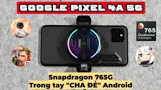 Snapdragon 765G trong tay 