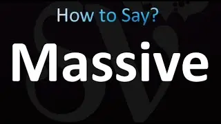 How to Pronounce Massive (correctly!)
