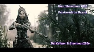 Hunt Showdown #104; Feuerwerk im Bayou!