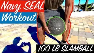 Navy SEAL Workout Challenge 100 lb Slam Ball