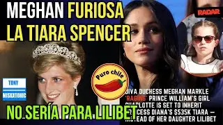 MEGHAN MARKLE FURIOSA PORQUE TIARA SPENCER NO SER&Aacute; PARA SU HIJA LILIBET, SINO PARA CHARLOTTE.