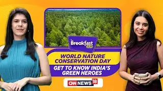 World Nature Conservation Day: Healing Himalayas & Homes for Birds | #TheBreakfastClub | News18