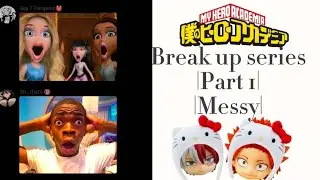 Break up Series | Messy | MHA | Part 1. |