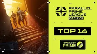 Parallel Prime League Open 8 // Top 16 Showdown