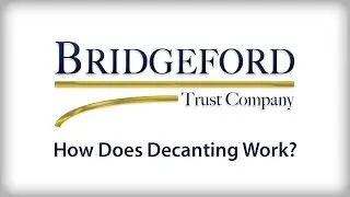 How Does Decanting a Trust Work?