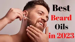 Top 7 BEST Beard Oils of [2023]