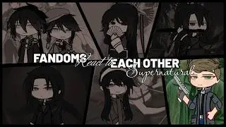 Fandoms react to each other||Part 1: Supernatural||2X||Credits in description