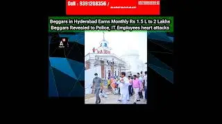 Beggars in Hyderabad Earns Montly Rs.1 Lakh to 1.5 lakhs