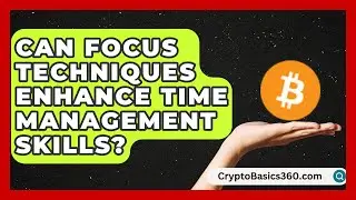 Can Focus Techniques Enhance Time Management Skills? | Work Life Balance Experts News