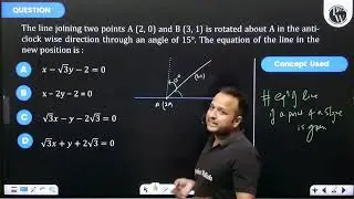 The line joining two points A(2,0) and B(3,1) is rotated about A in the anticlock wise direction....