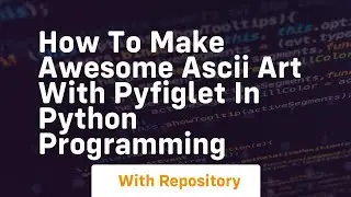 How to make awesome ascii art with pyfiglet in python programming