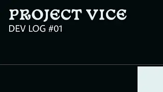 01 | PROJECT VICE | DEVLOG [Unity]