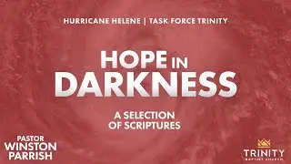 Hope in Darkness | Hurricane Helene | Pastor Winston Parrish