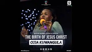 The Birth Of Jesus Christ (Amazaalibwa Ga Yesu Kristo) - Pastor Barbra Nankya Mukisa