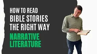 How to Read Bible Stories the Right Way (Narrative Literature Explained!)