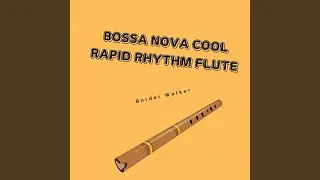 bossa nova cool Rapid Rhythm Flute