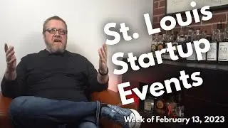 St. Louis Events // Week of February 13, 2023 - Startups & Entrepreneurship