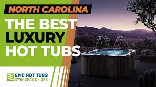 The Best and Most Luxurious Hot Tubs in North Carolina