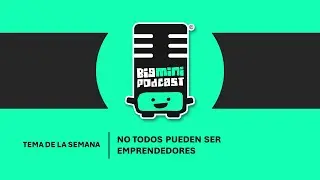 PODCAST SEMANA 5 - NO TODOS PUEDEN SER EMPRENDEDORES