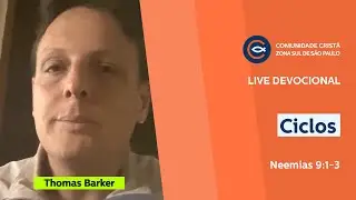 Live Devocional - Ciclos - Neemias 9:1-3 e 31 - Thomas Barker