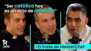 Del convento a MasterChef: Fray Marcos y el desafío de creer hoy | Rebeldes Podcast #1