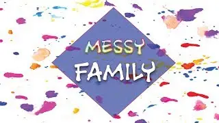 MESSY FAMIY - Family Dynamics