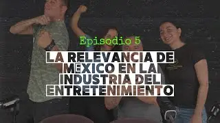 Cinema Leaks | Ep. 5: La relevancia de M&eacute;xico en la industria del entretenimiento