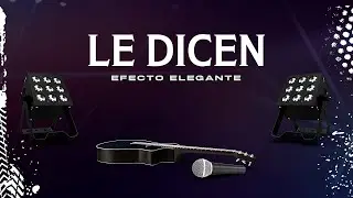 (Letra) Le Dicen - Efecto Elegante