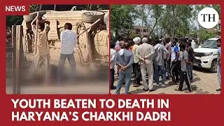 Youth beaten to death in Haryana&rsquo;s Charkhi Dadri