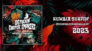 KUMBIA SURFIN' (official audio) - Los F*ckin&acute; Surfer Smokers