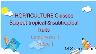 Horticulture classes subject on tropical & sub tropical fruits