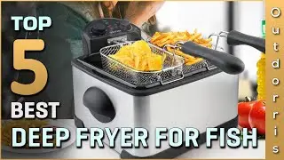 Top 5 Best Deep Fryers for Fish Review in 2025