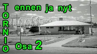 Tornio. Osa 2. Vanhoja kuvia, ennen vs. nyt / Old pictures Before vs. Now, part 2.