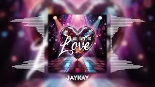 JAYKAY - All I Need Is Love - Retro Disco Dance Hit 2024 | Feel-Good Vibes 🕺💃