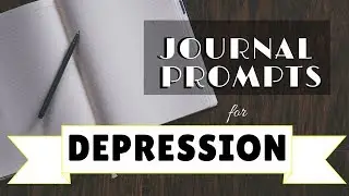 10 JOURNAL PROMPTS FOR DEPREESION