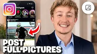 How To Post Full Pictures On Instagram - Full Guide