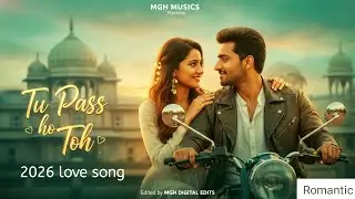 Tu Paas Ho Toh | Romantic Love Song 2026 | MGH MUSICS