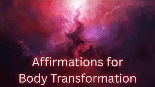Affirmations: Body Transformation