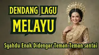 Full Album Dendang Melayu Syahdu - Teman Santai & Pengantar Tidur (Audio Jernih) - Journey Music