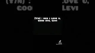 Y/N Why?! [ Y/N x Levi ] [ Attack on Titan ]  [ Because i love you levi ] By : Karma_Gazn