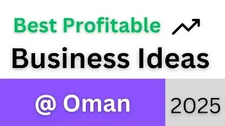 Business Ideas | Oman | Best Profitable 2025
