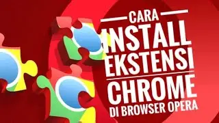 Cara Instal Ekstensi Chrome di Browser Opera