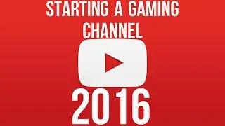 How To Start A Youtube Gaming Channel 2016